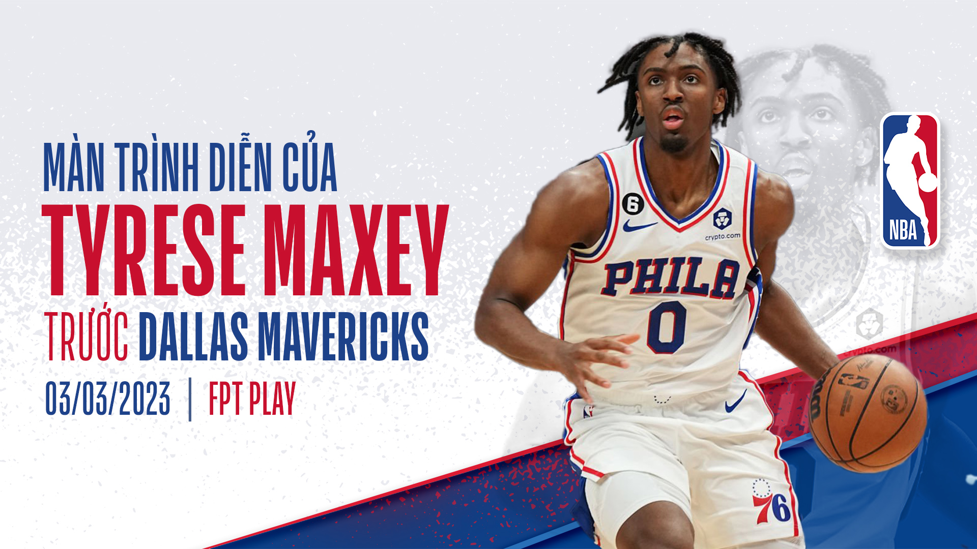 Màn trình diễn của Tyrese Maxey trước Dallas Mavericks FPT Play