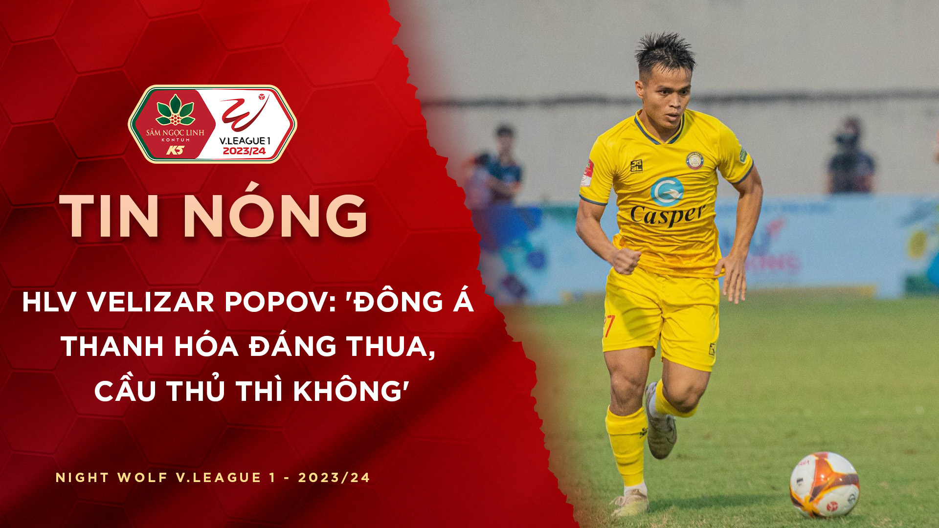 HLV Velizar Popov Đông Á Thanh Hóa đáng thua cầu thủ thì không