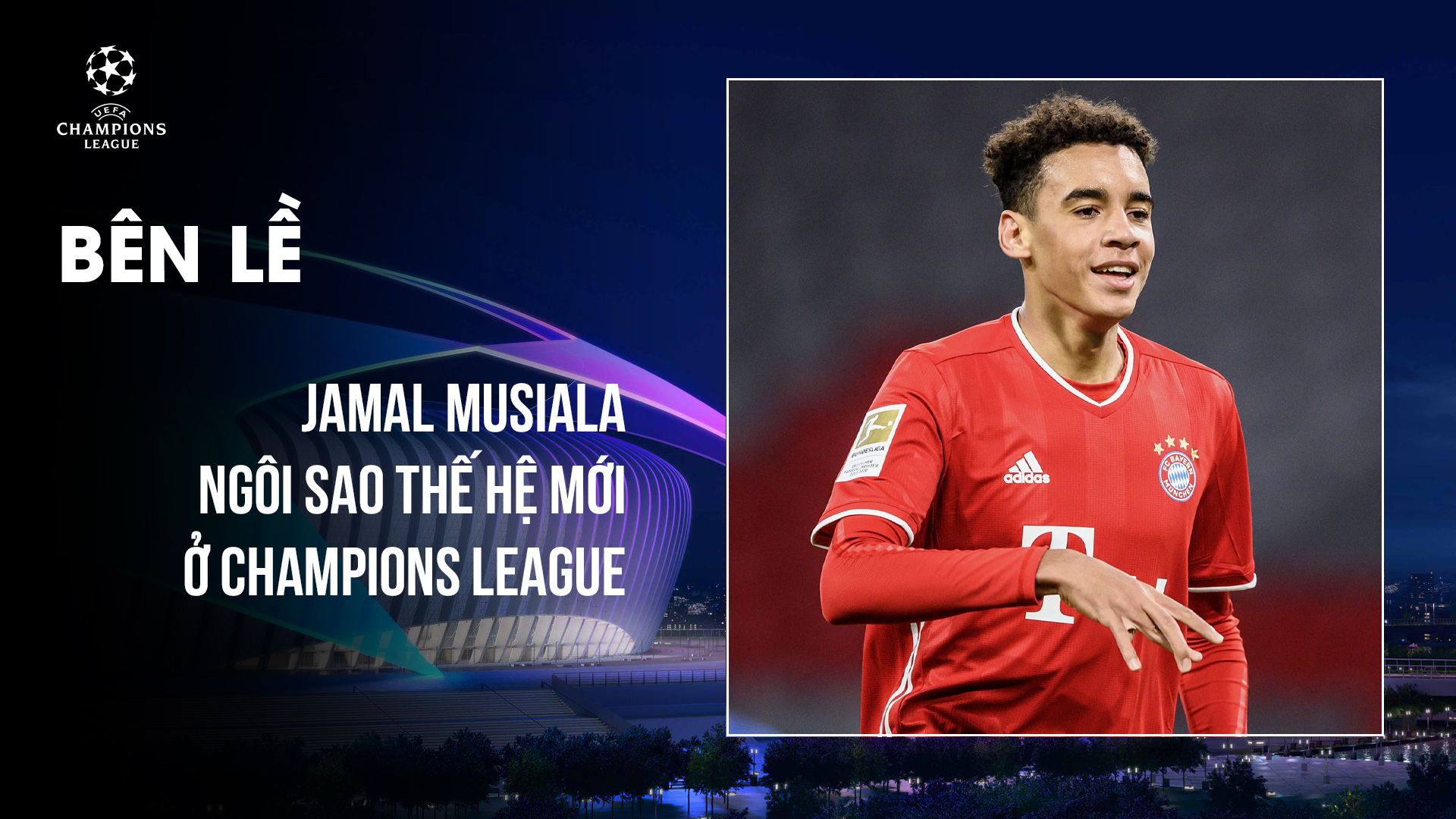 Jamal Musiala - Ngôi Sao Thế Hệ Mới ở Champions League | FPT Play