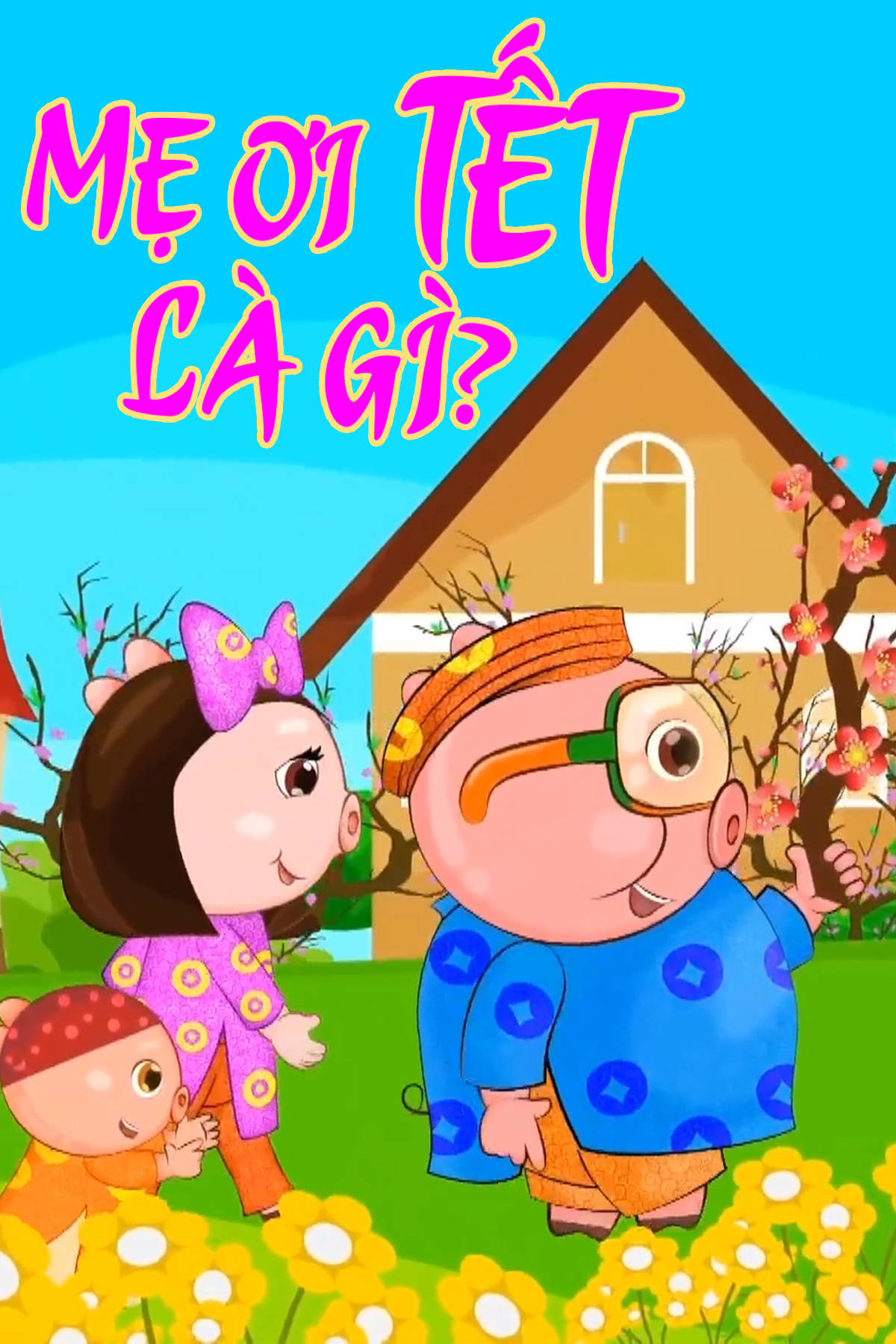 Mẹ Ơi Tết L&agrave; G&igrave;? 