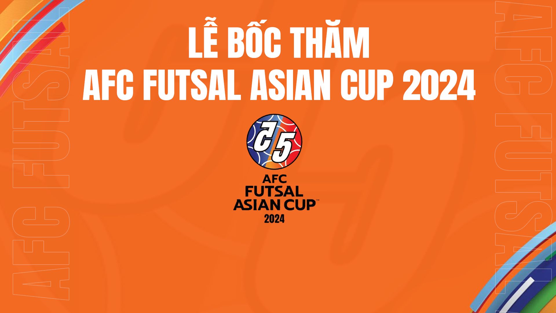 Lễ bốc thăm AFC Futsal Asian Cup 2024 FPT Play