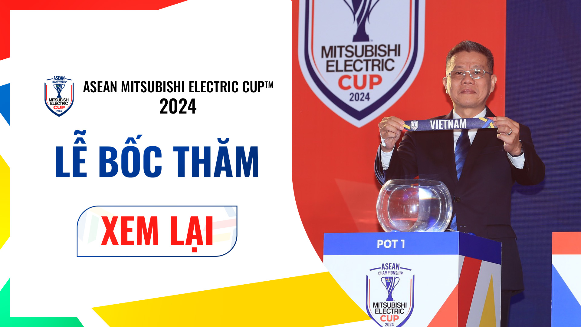 Lễ bốc thăm ASEAN Mitsubishi Electric Cup 2024 FPT Play