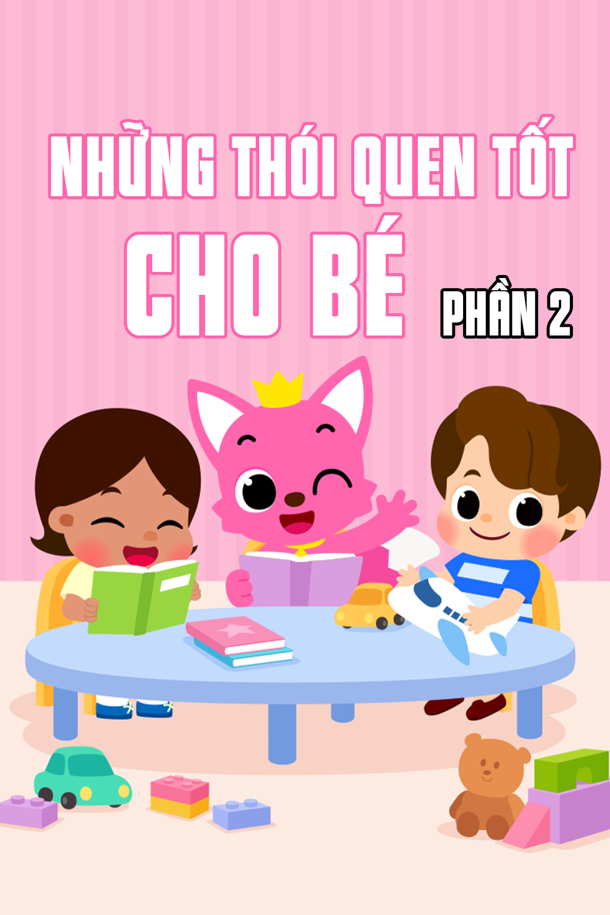 Những Thói Quen Tốt Cho Bé (Phần 2)