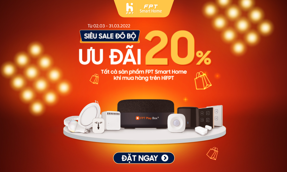 Chính Thức Mở Bán FPT Smart Home Phiên Bản 2021 - Siêu Sale Giảm Ngay 20%