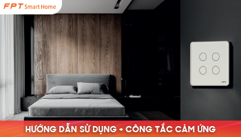 HƯỚNG DẪN SỬ DỤNG CÔNG TẮC CẢM ỨNG FPT SMART HOME