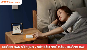 HƯỚNG DẪN SỬ DỤNG NÚT BẤM NGỮ CẢNH KHÔNG DÂY FPT SMART HOME